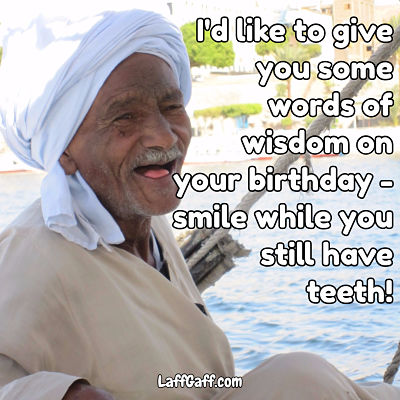 Funny happy birthday message - smile while still have teeth