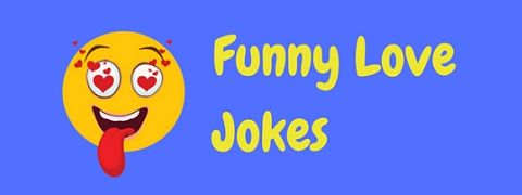 A collection of funny love jokes and other humor