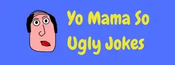 Jokes your ugly momma Yo Mama