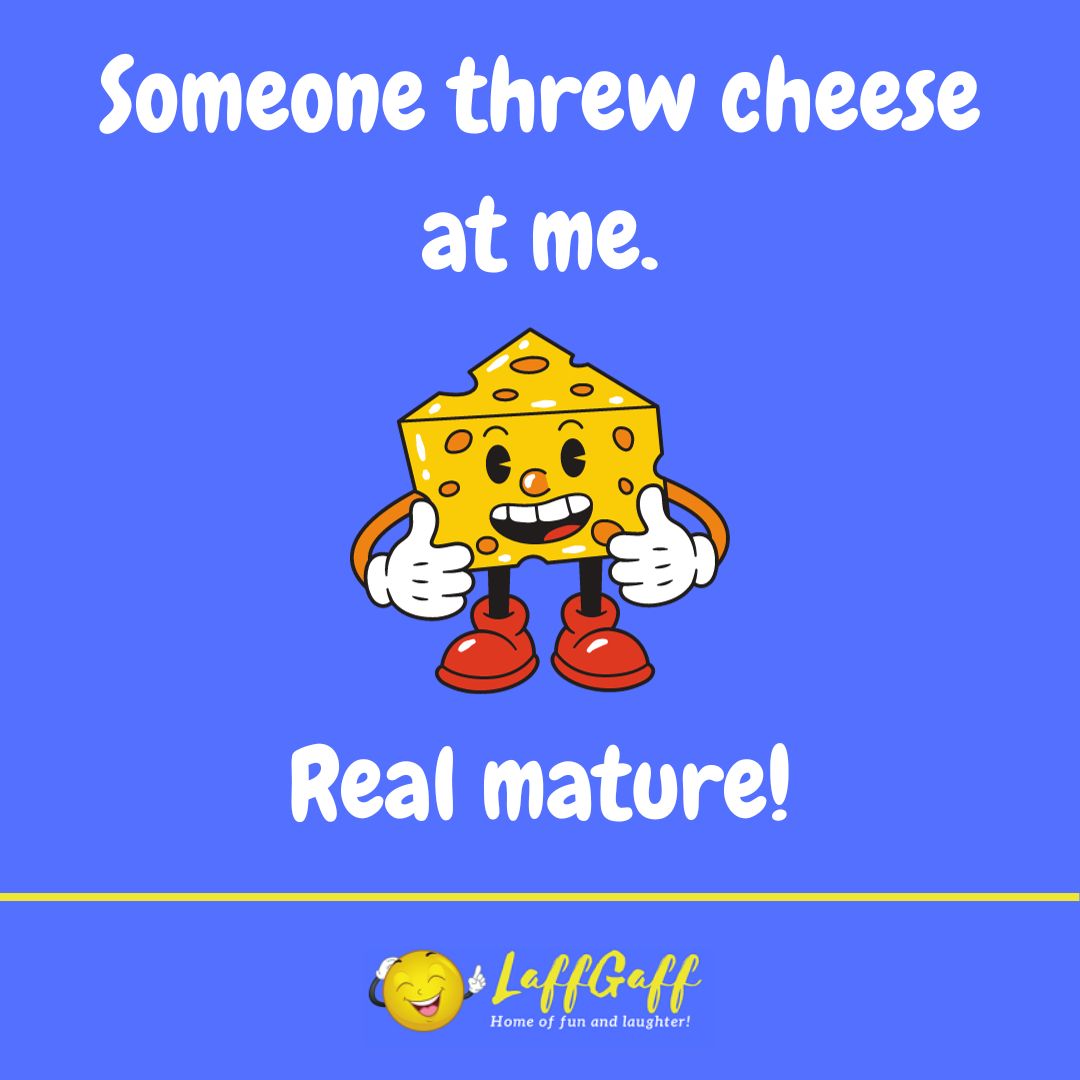 Cheese thrower joke from LaffGaff.