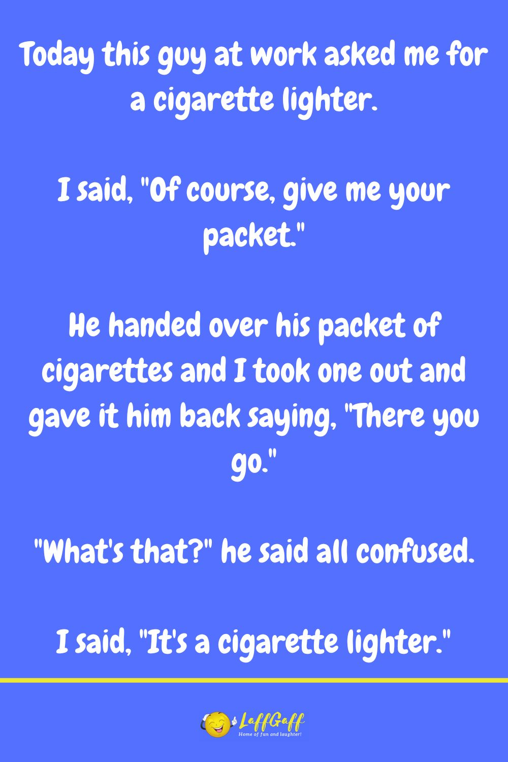 Cigarette lighter joke from LaffGaff.
