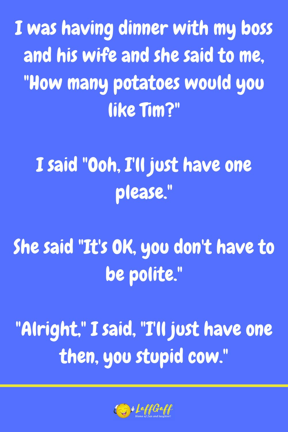 Just one potato joke from LaffGaff.