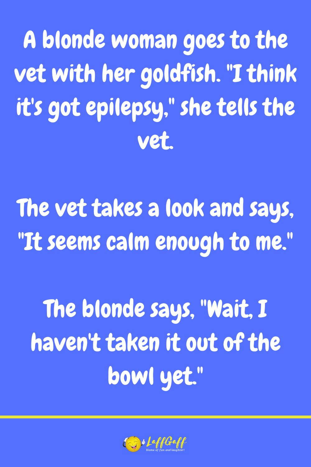Epileptic goldfish joke from LaffGaff.