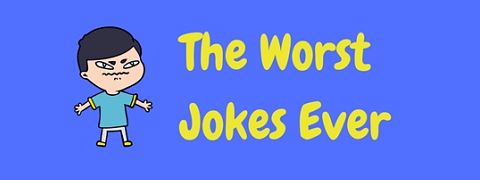 Looking for bad jokes? Here are some of the worst jokes ever!