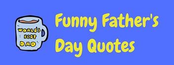 35 Funny Father's Day Quotes And Sayings! | LaffGaff