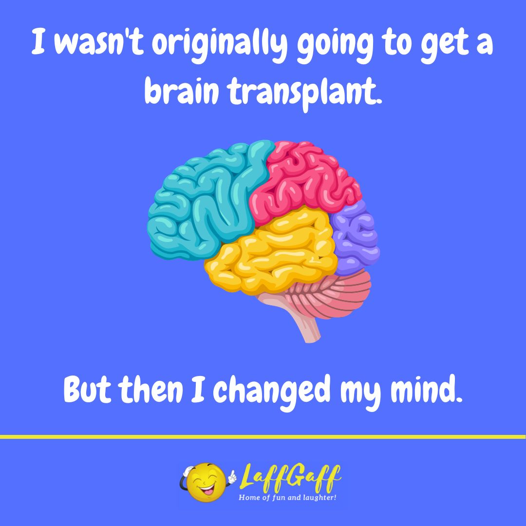 Brain transplant joke from LaffGaff.