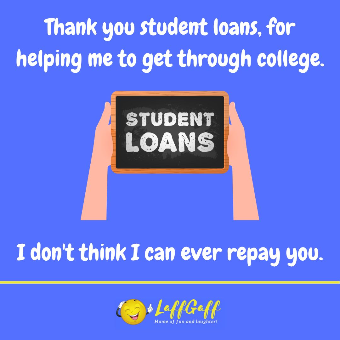 Student loans joke from LaffGaff.
