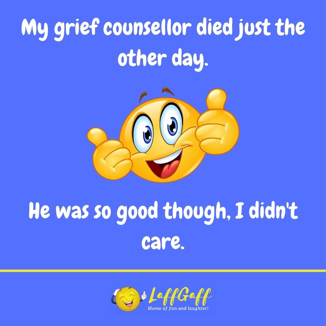 Grief counsellor joke from LaffGaff.