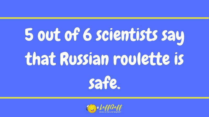 Russian roulette safe joke from LaffGaff.