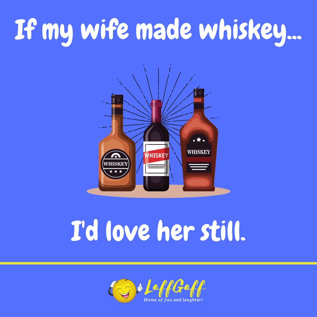Whiskey maker joke from LaffGaff.