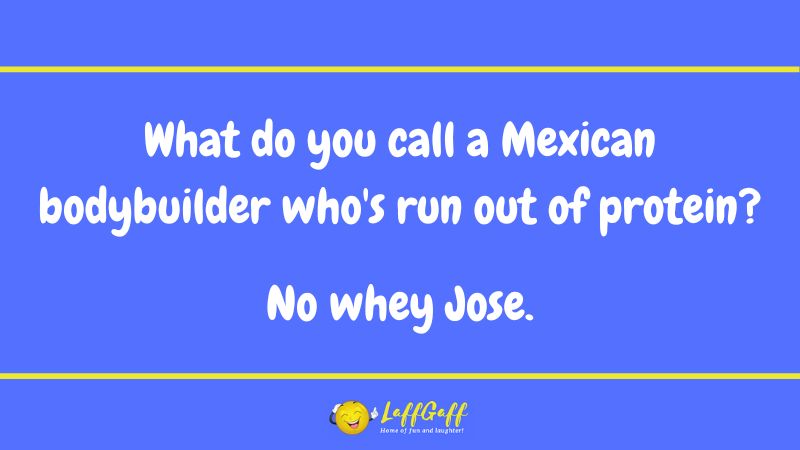 Mexican bodybuilder joke from LaffGaff.