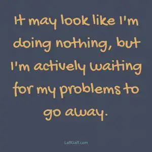 Funny Sayings - Doing nothing