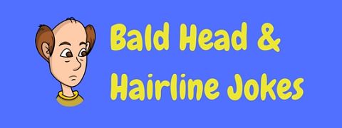 A selection of funny bald head and hairline jokes, roasts and one liners