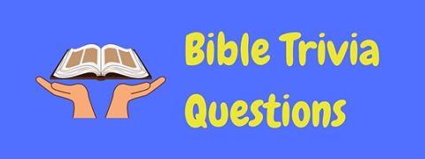 Study religiously and then check out these Bible trivia questions and answers