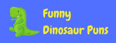 A selection of the best dinosaur puns
