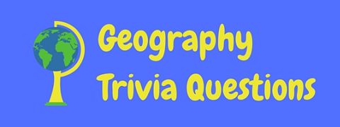 A selection of geography trivia questions with answers