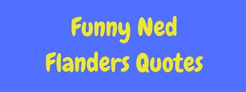 Funny Ned Flanders quotes from The Simpsons