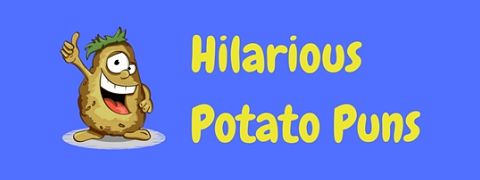 A collection of hilarious potato puns