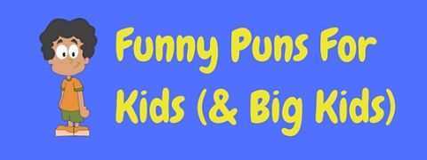 A selection of really funny puns for kids (and big kids too!)