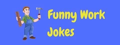 100s Of Funny Work Jokes And Puns! | LaffGaff