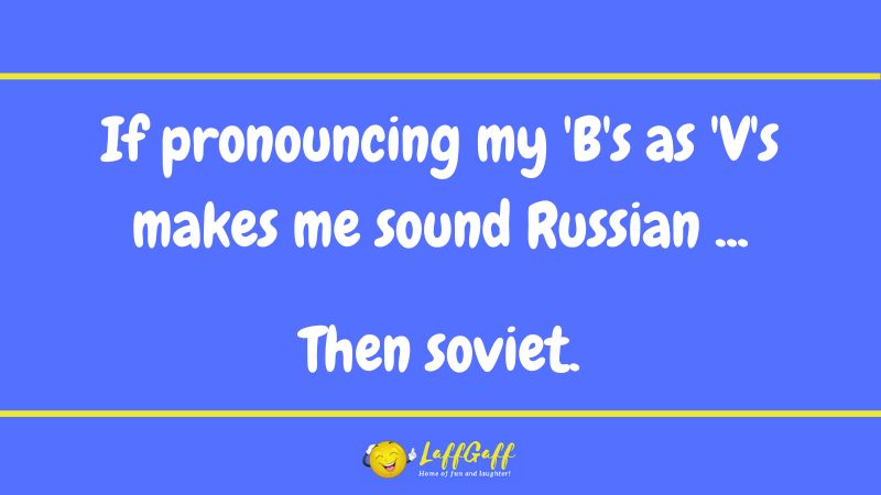 Russian sounding joke from LaffGaff.