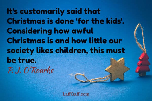 Funny Pj. J. O'Rourke quote about Christmas