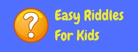 A collection of easy riddles for kids of all ages