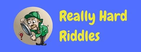 A selection of really hard riddles to tease the brain!