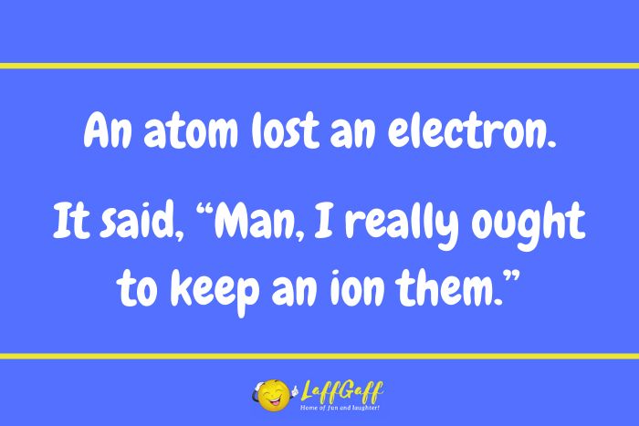 Lost electron joke from LaffGaff.