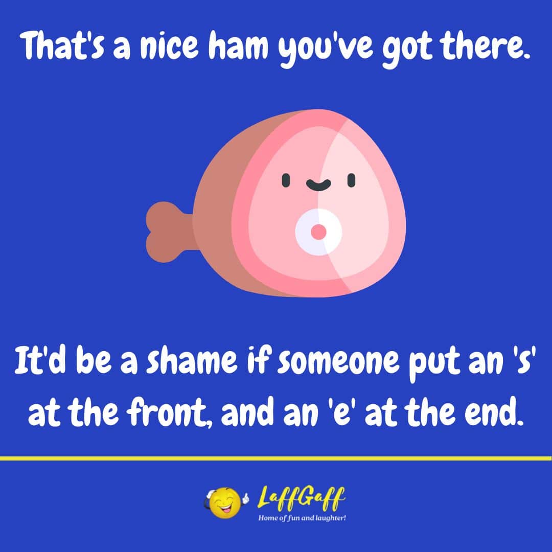 Nice ham joke from LaffGaff.