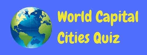 Test your geography knowledge with this multiple choice world capital cities quiz