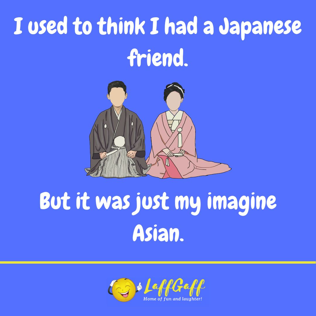 Japanese friend joke from LaffGaff.