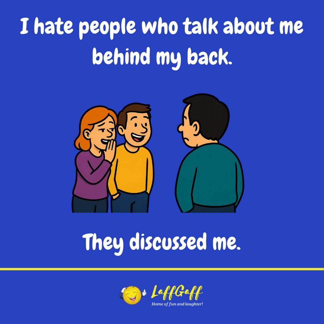 Talking behind my back joke from LaffGaff: