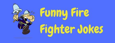 A blazing hot selection of unny firefighter jokes and puns