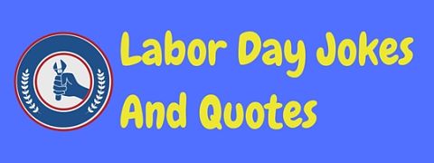 A collection of funny Labor Day jokes and quotes to celebrate this American national holiday