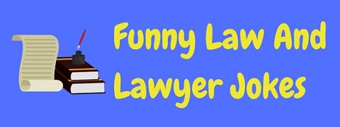 A collection of funny law jokes and lawyer jokes for all the legal humor fans!