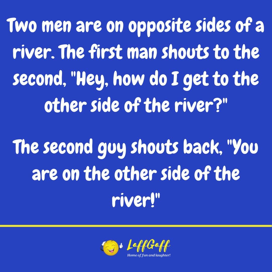 Other side of the river joke from LaffGaff.