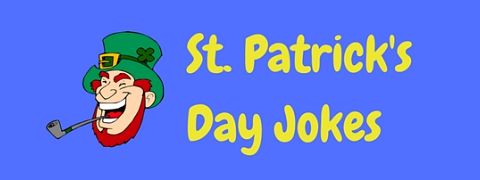 The very best selection of funny St. Patrick’s Day jokes to help to celebrate the feast day of Ireland’s patron saint with a good laugh.