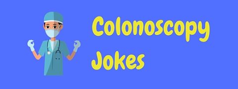 A collection of funny colonoscopy jokes