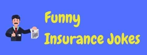 A collection of funny insurance jokes and insurance one liners