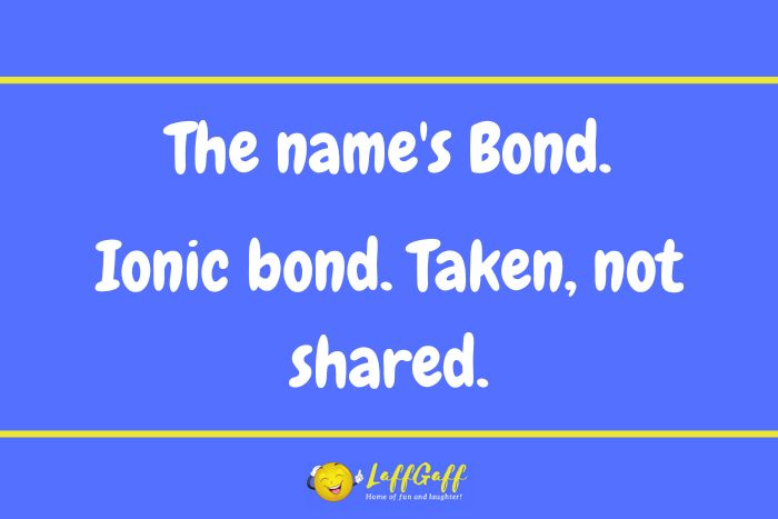 Ionic bond joke from LaffGaff.