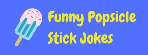 A collection of the best and most groan-inducing popsicle stick jokes