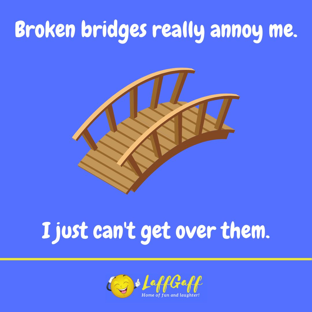 Broken bridges joke from LaffGaff.