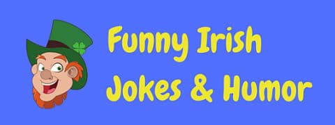 We're not taking the Mick - these really are the best Irish jokes around. You'll be Dublin over with laughter!