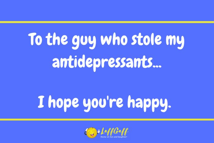 Antidepressants joke from LaffGaff.