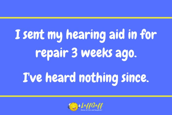 Hearing aid joke from LaffGaff.