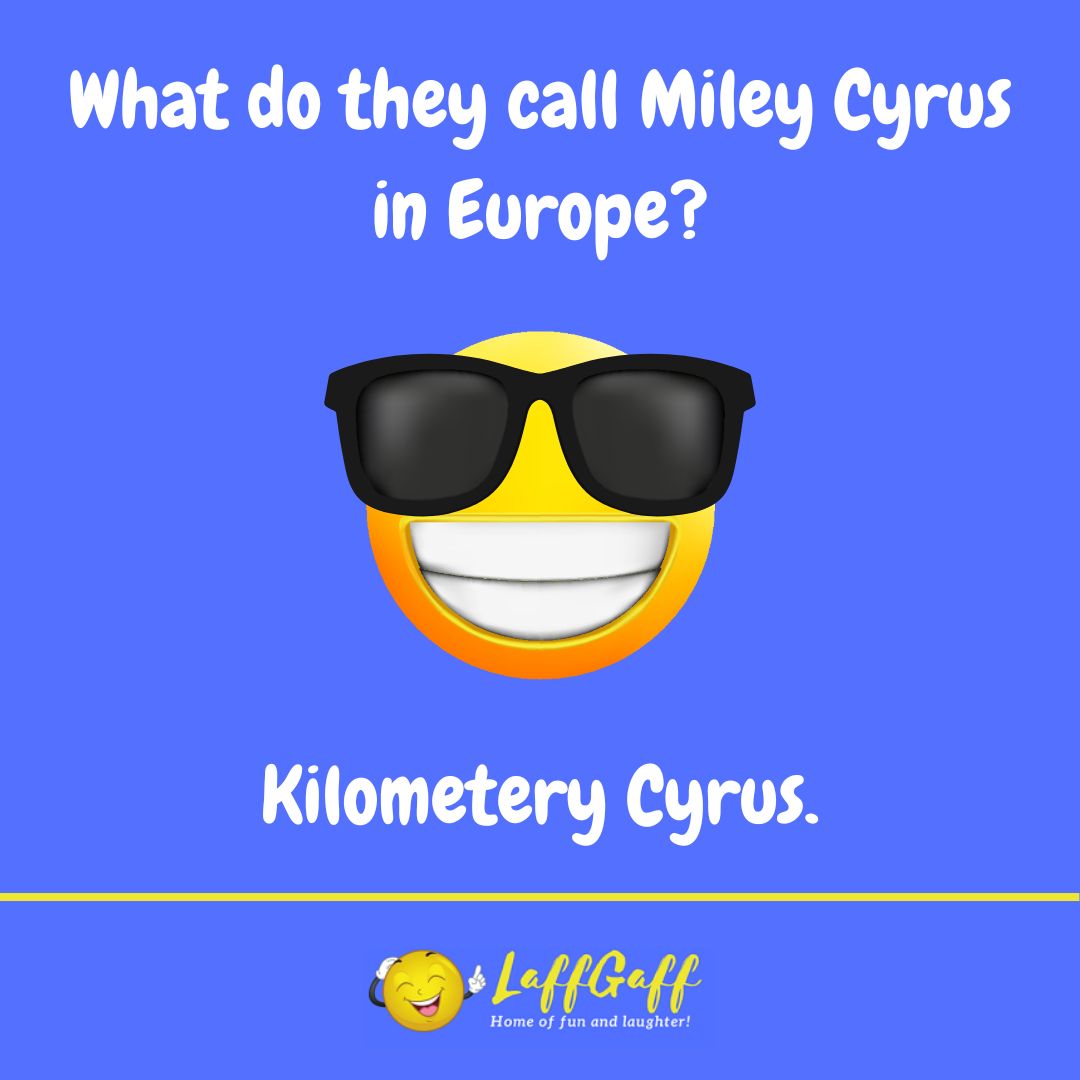 European Miley Cyrus joke from LaffGaff.