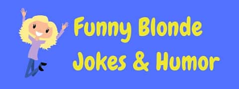 The funniest dumb blonde jokes. Including stupid jokes, one liners, witty jokes - every type of really funny blonde jokes!