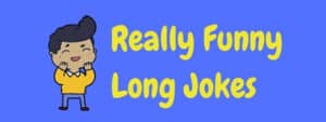 Long Jokes | LaffGaff, Home Of Fun And Laughter