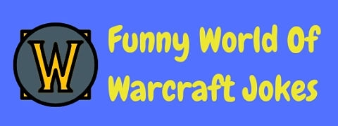 A collection of funny World Of Warcraft jokes